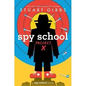 Spy School Project X -- Stuart Gibbs